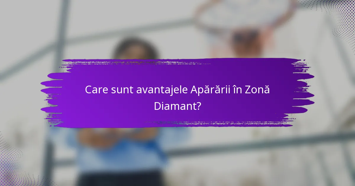 Care sunt avantajele Apărării în Zonă Diamant?