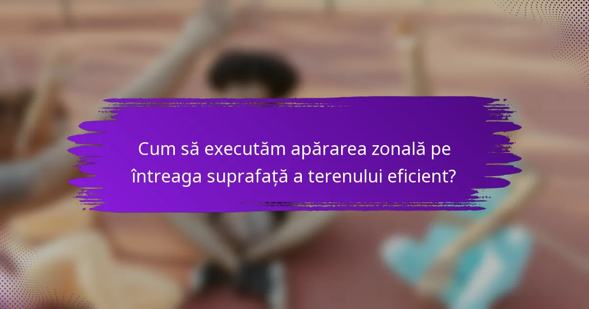 Cum să executăm apărarea zonală pe întreaga suprafață a terenului eficient?